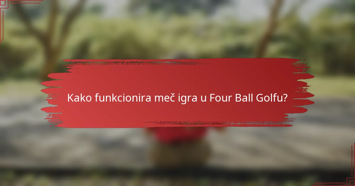 Kako funkcionira meč igra u Four Ball Golfu?