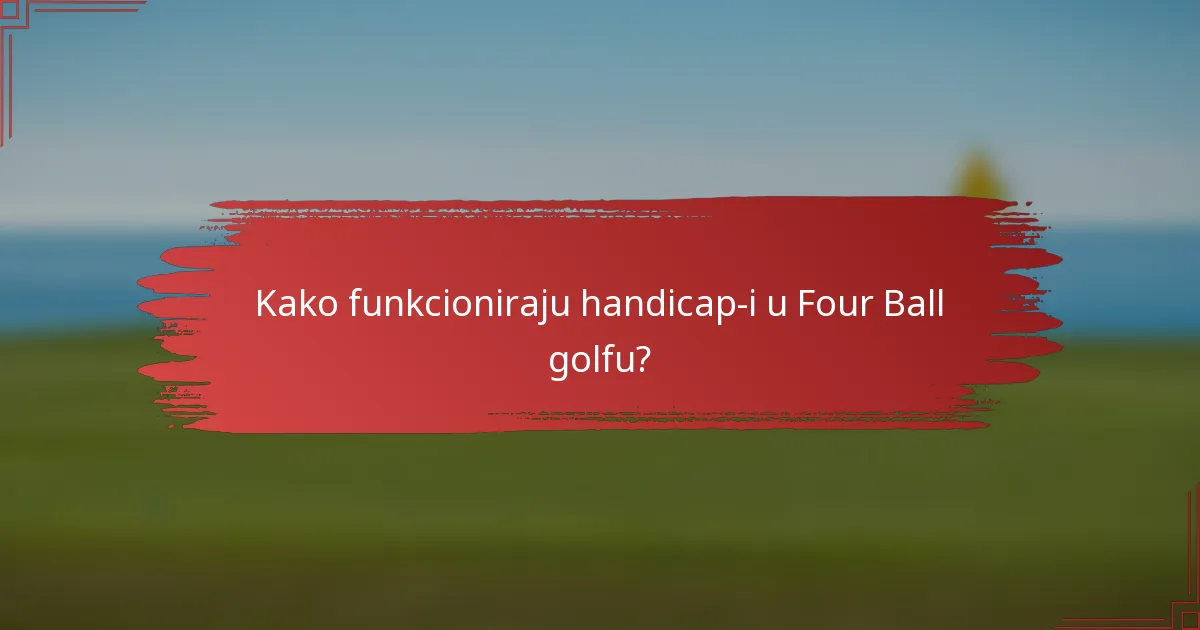 Kako funkcioniraju handicap-i u Four Ball golfu?