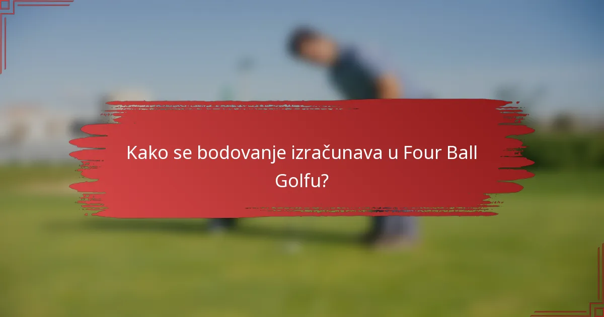 Kako se bodovanje izračunava u Four Ball Golfu?