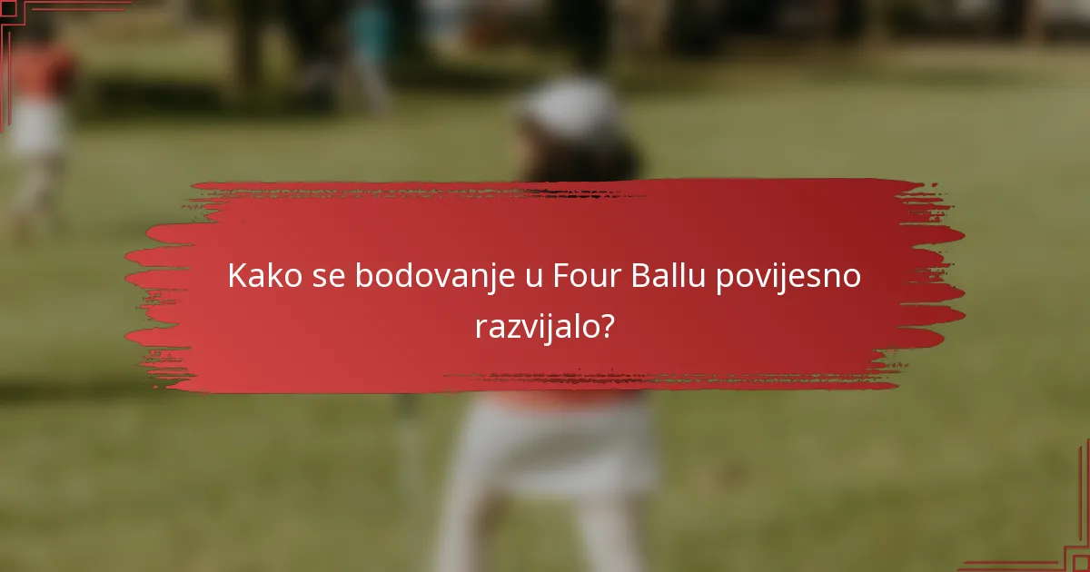 Kako se bodovanje u Four Ballu povijesno razvijalo?