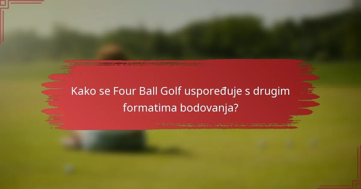 Kako se Four Ball Golf uspoređuje s drugim formatima bodovanja?