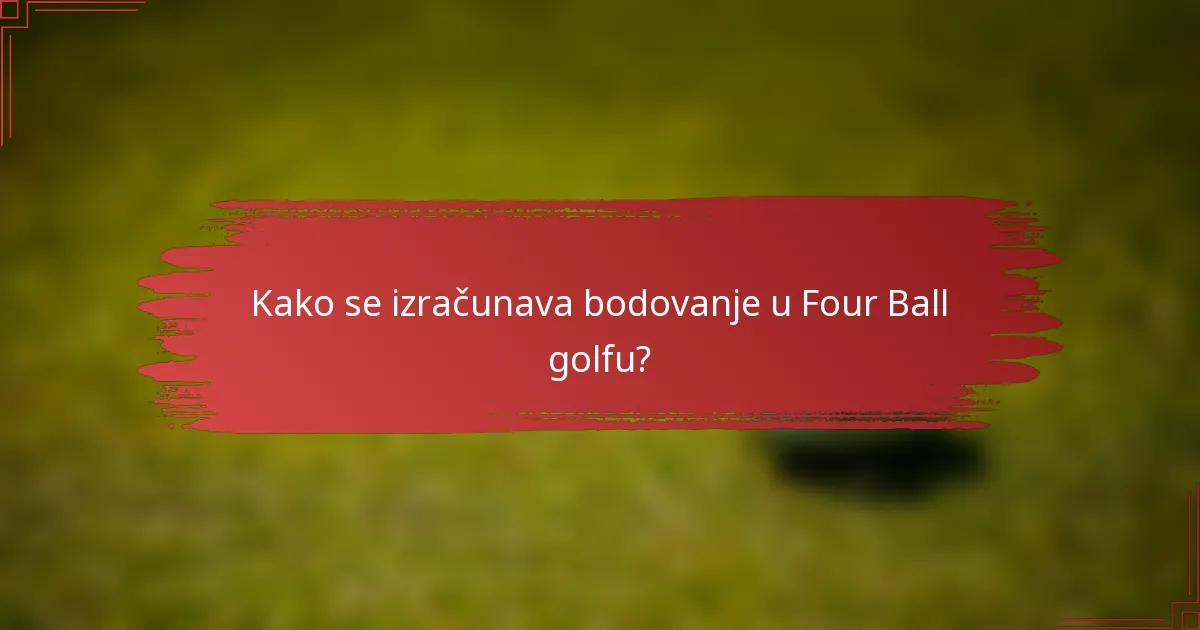 Kako se izračunava bodovanje u Four Ball golfu?