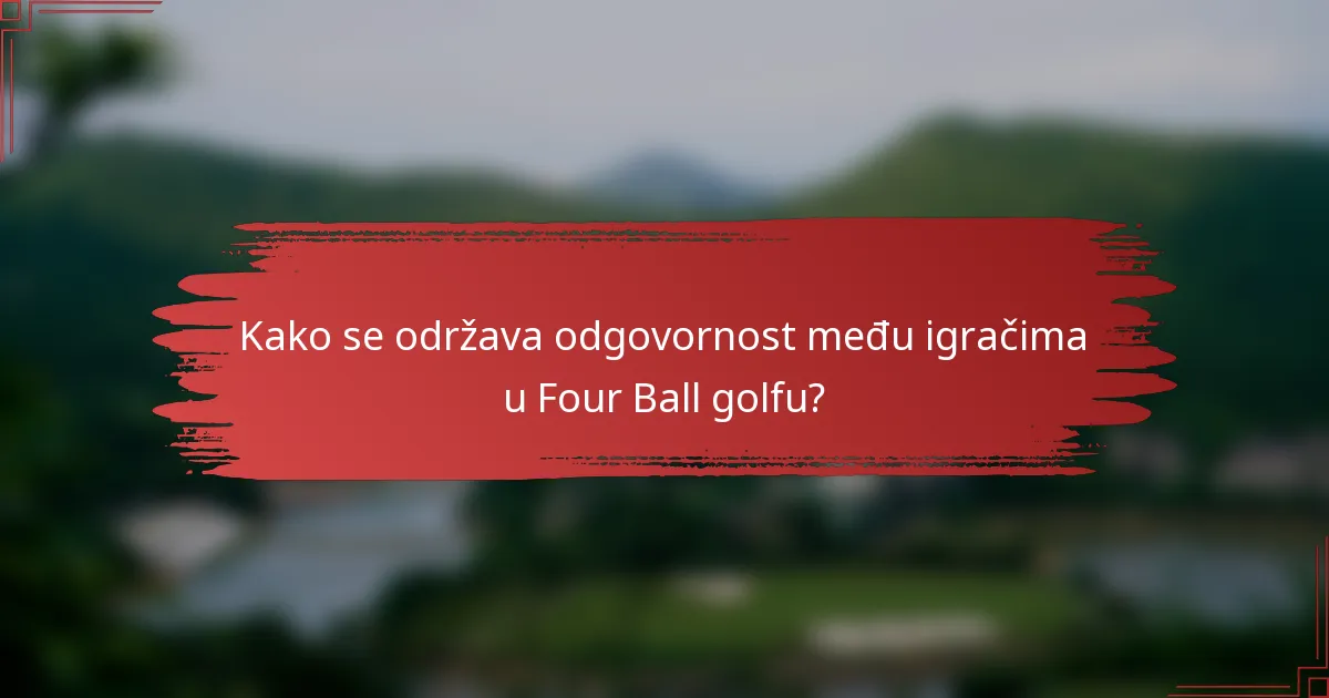 Kako se održava odgovornost među igračima u Four Ball golfu?