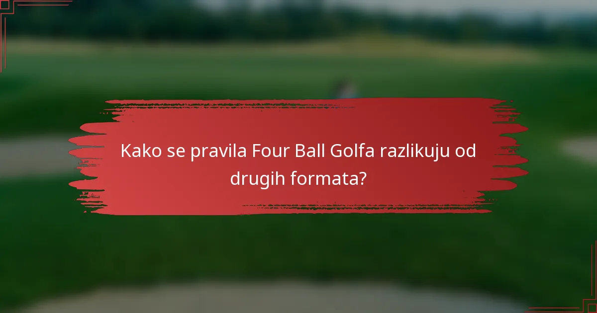 Kako se pravila Four Ball Golfa razlikuju od drugih formata?