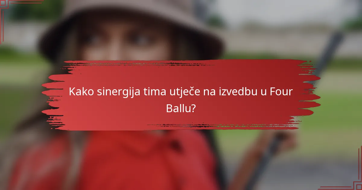 Kako sinergija tima utječe na izvedbu u Four Ballu?