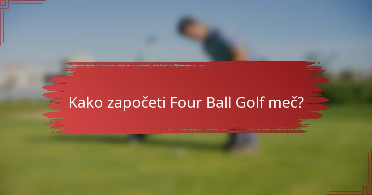 Kako započeti Four Ball Golf meč?