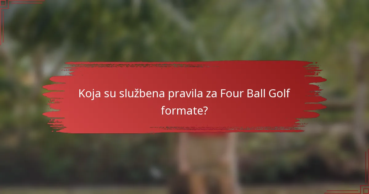Koja su službena pravila za Four Ball Golf formate?