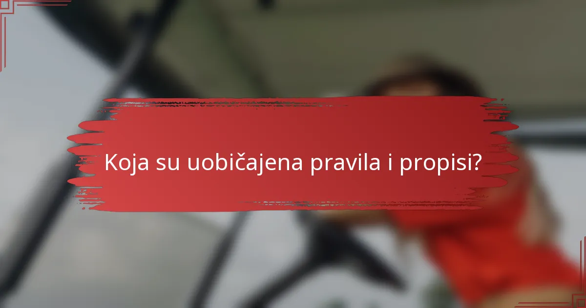 Koja su uobičajena pravila i propisi?