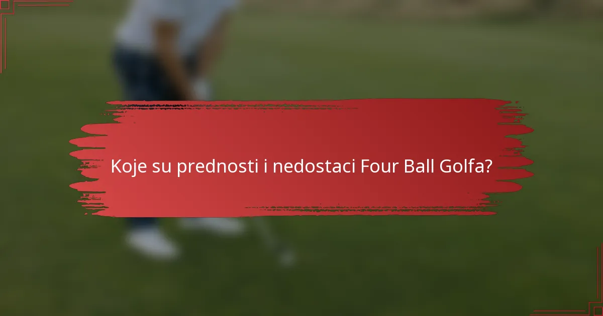 Koje su prednosti i nedostaci Four Ball Golfa?
