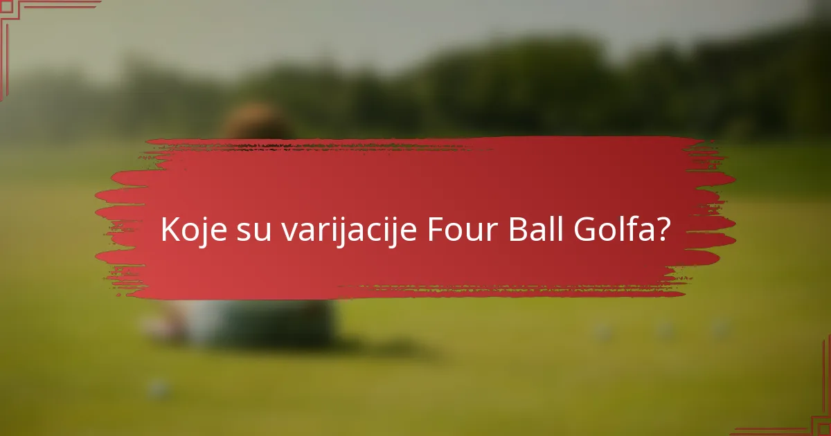 Koje su varijacije Four Ball Golfa?