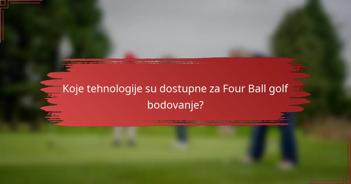 Koje tehnologije su dostupne za Four Ball golf bodovanje?