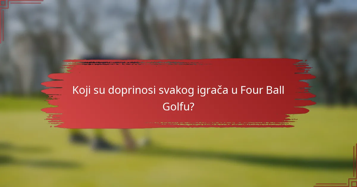 Koji su doprinosi svakog igrača u Four Ball Golfu?