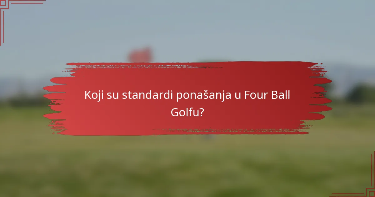 Koji su standardi ponašanja u Four Ball Golfu?